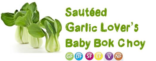 sauteed garlic lovers bok choy